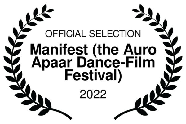 OFFICIAL SELECTION - Manifest the Auro Apaar Dance-Film Festival - 2022