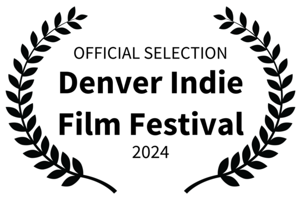 OFFICIAL SELECTION - Denver Indie Film Festival - 2024