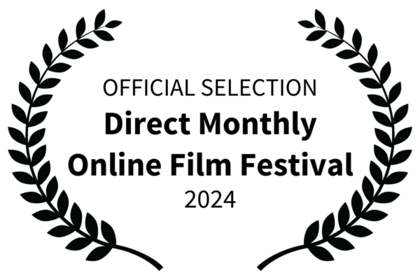 OFFICIAL SELECTION - Direct Monthly Online Film Festival - 2024